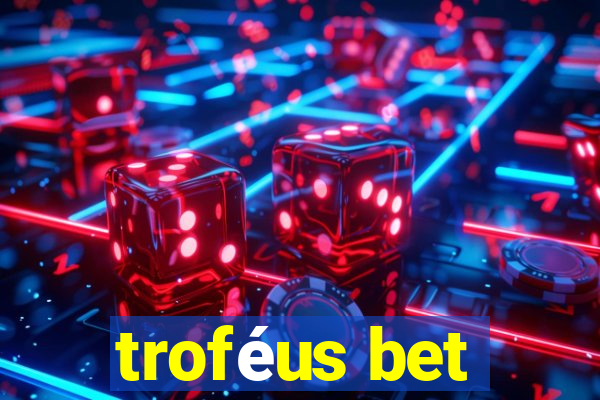 troféus bet