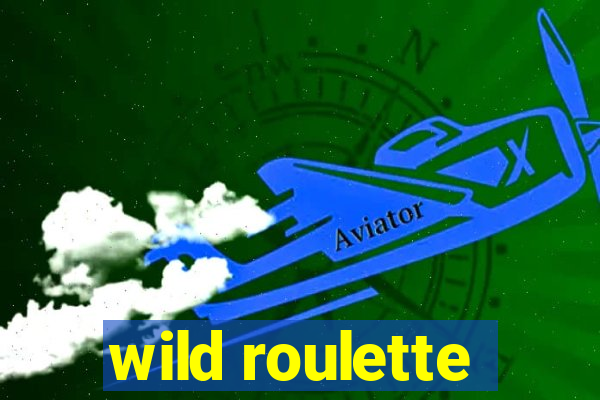 wild roulette