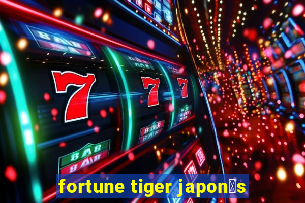 fortune tiger japon锚s