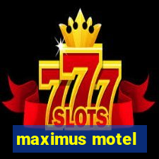 maximus motel