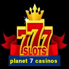 planet 7 casinos