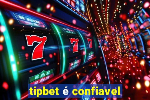 tipbet é confiavel