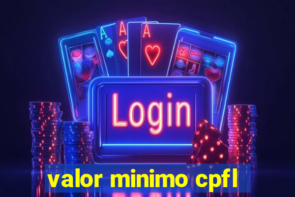 valor minimo cpfl