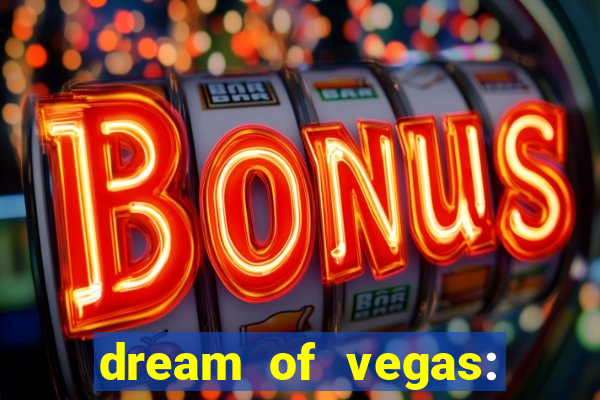 dream of vegas: slots casino