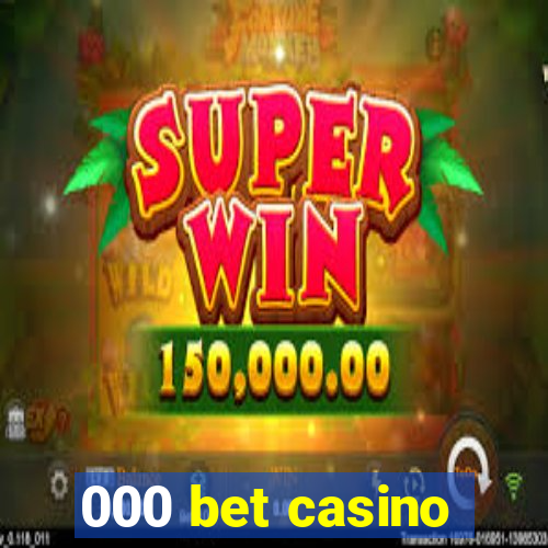 000 bet casino