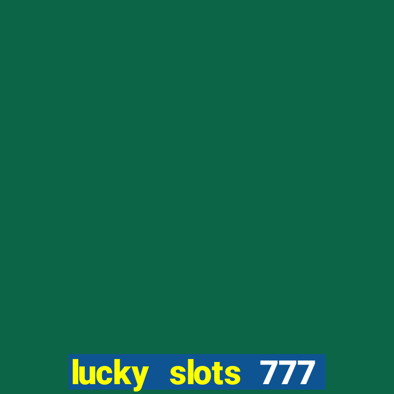 lucky slots 777 free download