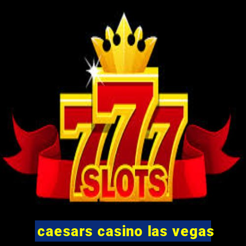 caesars casino las vegas