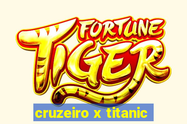 cruzeiro x titanic