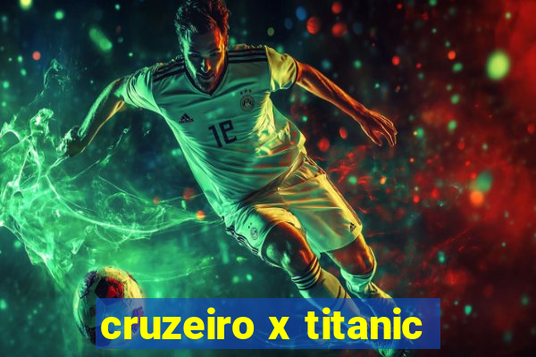 cruzeiro x titanic