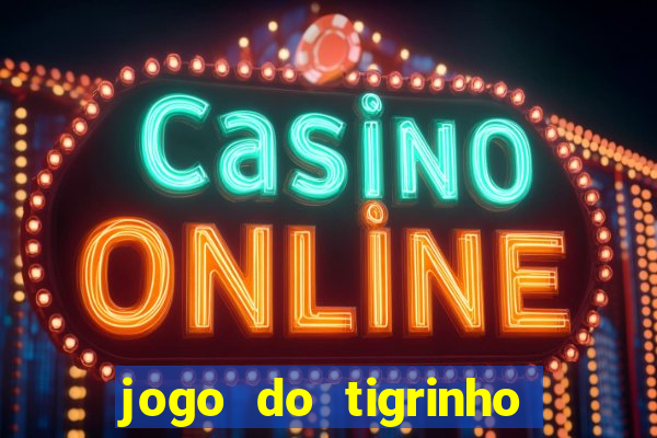 jogo do tigrinho pagando no cadastro