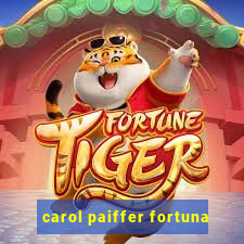 carol paiffer fortuna