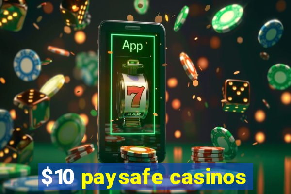 $10 paysafe casinos