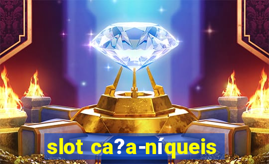 slot ca?a-níqueis