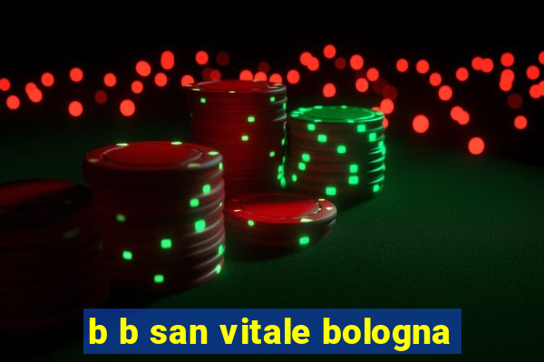 b b san vitale bologna