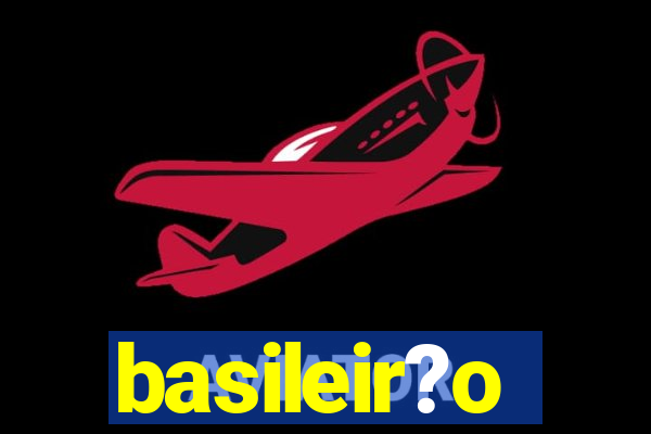 basileir?o