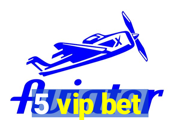 5 vip bet