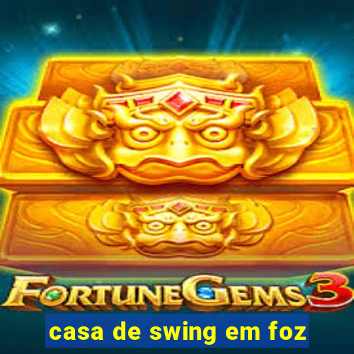 casa de swing em foz