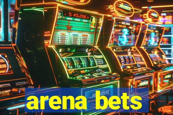 arena bets