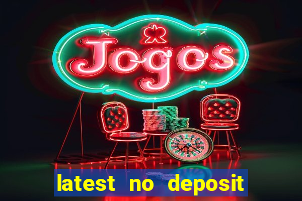 latest no deposit casino bonuses uk