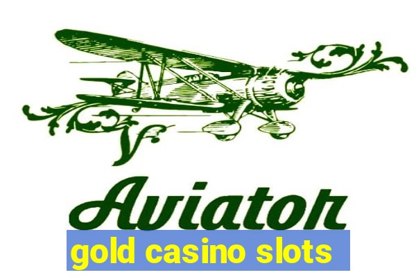 gold casino slots