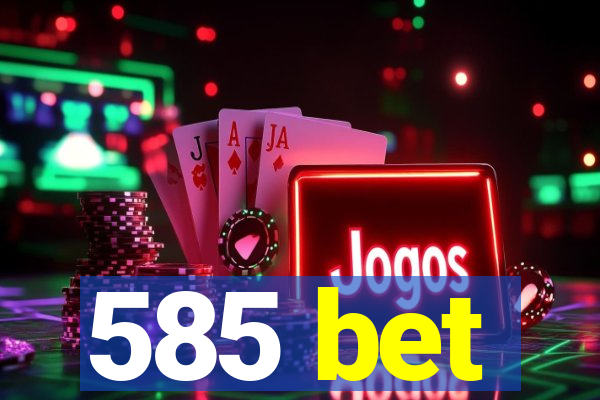 585 bet