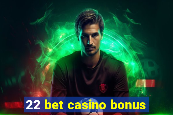 22 bet casino bonus