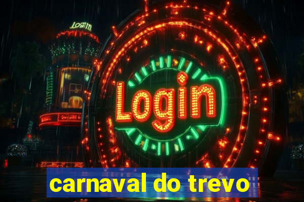 carnaval do trevo