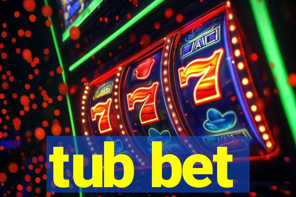 tub bet