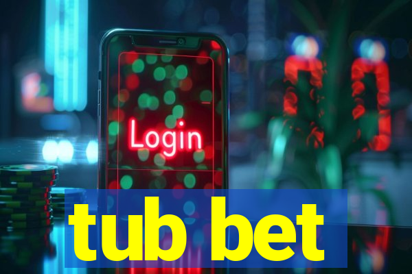 tub bet