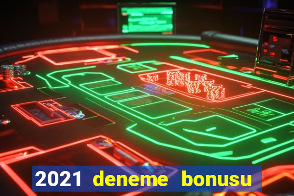 2021 deneme bonusu veren casino siteleri