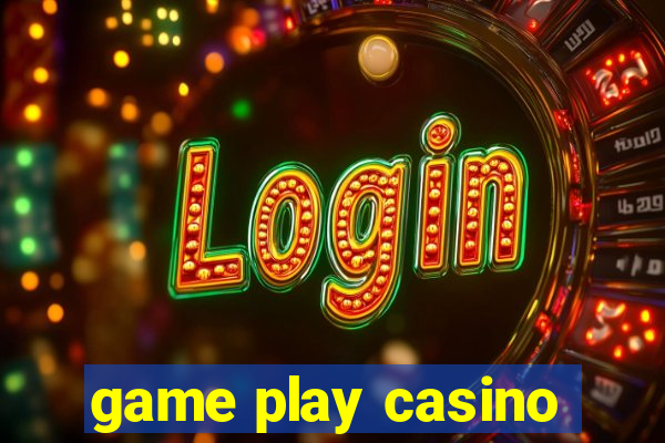 game play casino