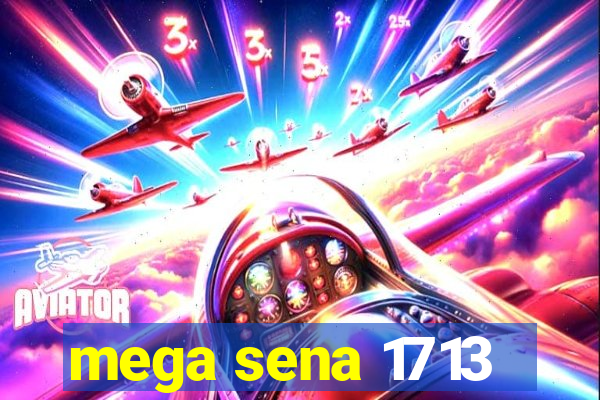 mega sena 1713