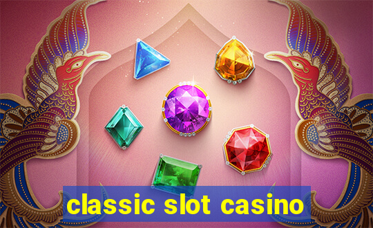 classic slot casino