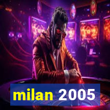 milan 2005