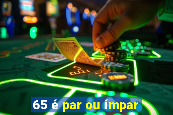 65 é par ou ímpar