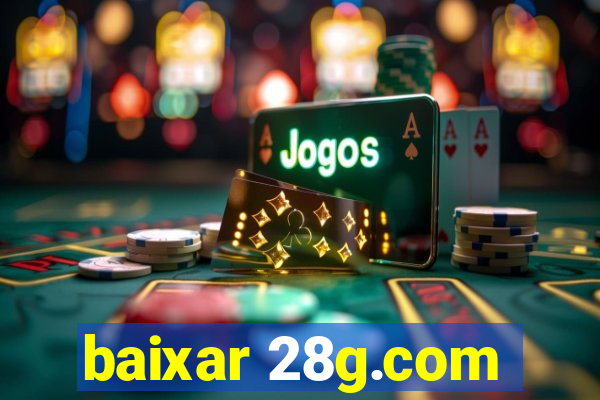 baixar 28g.com