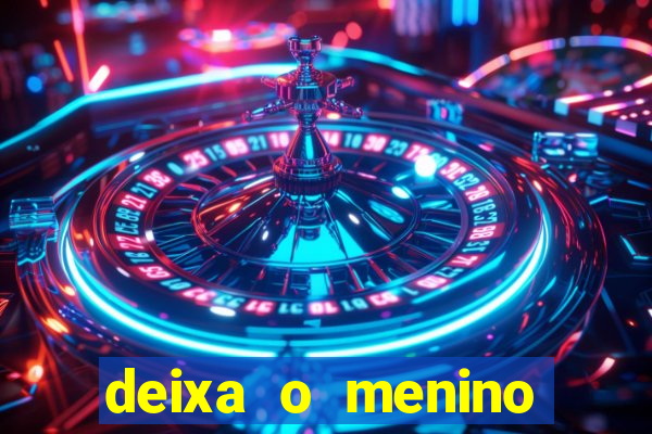 deixa o menino jogar letra