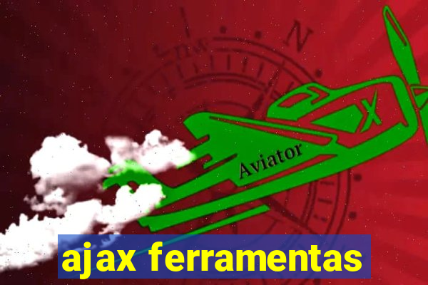 ajax ferramentas