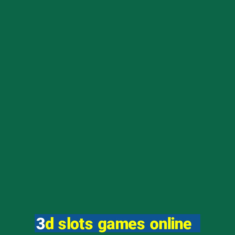 3d slots games online