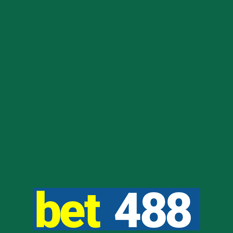 bet 488