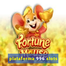 plataforma 996 slots