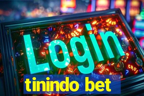 tinindo bet