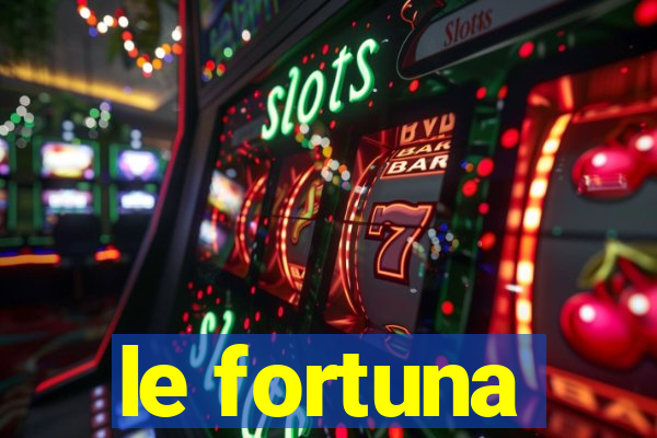 le fortuna