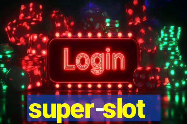 super-slot