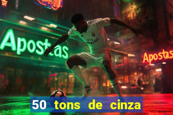 50 tons de cinza online dublado