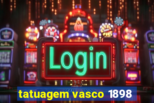 tatuagem vasco 1898