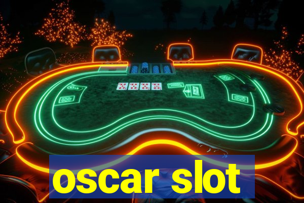 oscar slot