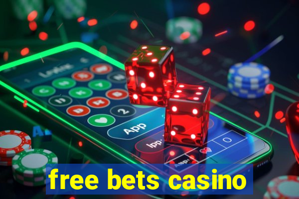 free bets casino