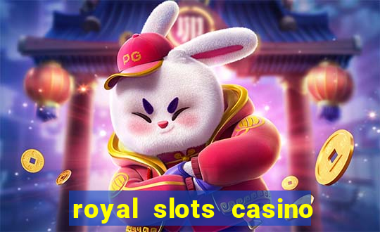 royal slots casino slots 777