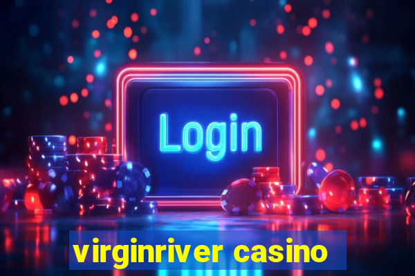 virginriver casino